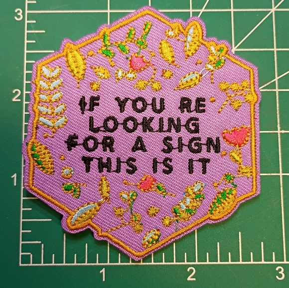 Hot Topic Accessories - 2/$10 If Your Looking For A Sign This Is It Embroidered Patch